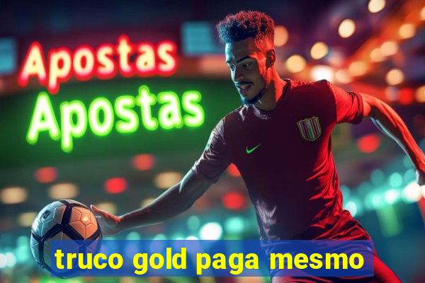 truco gold paga mesmo